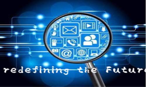 区块链游戏： redefining the Future of Gaming
